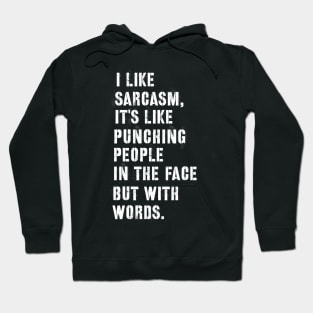 Sarcastic quote i like sarcasm Hoodie